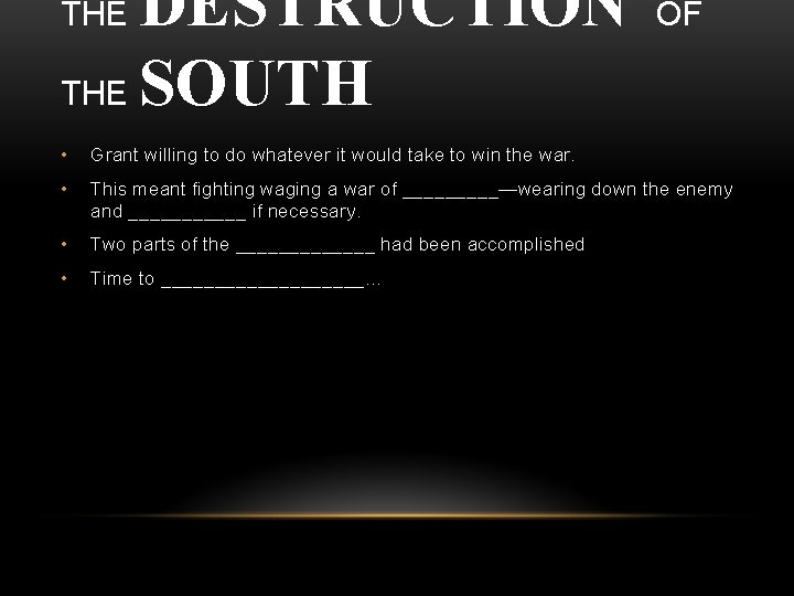 DESTRUCTION THE SOUTH THE OF • Grant willing to do whatever it would take