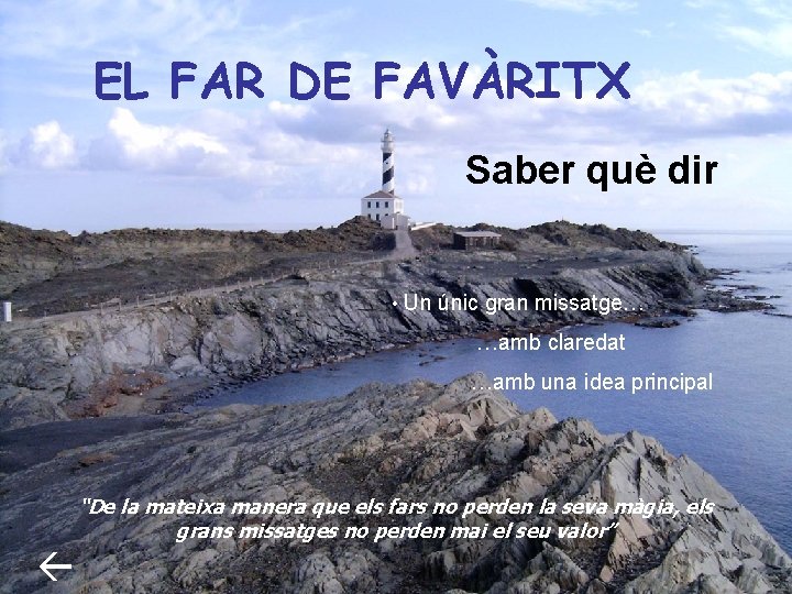 EL FAR DE FAVÀRITX Saber què dir • Un únic gran missatge… …amb claredat