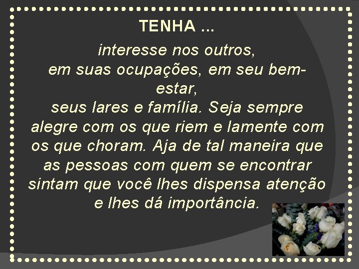 TENHA. . . interesse nos outros, em suas ocupações, em seu bemestar, seus lares