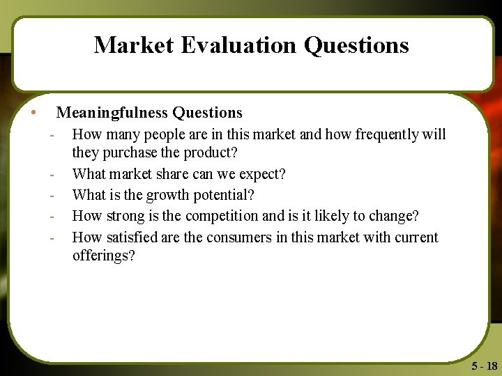Market Evaluation Questions • Meaningfulness Questions - How many people are in this market