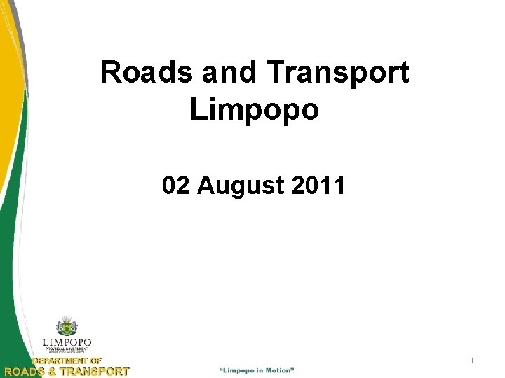 Roads and Transport Limpopo 02 August 2011 1 