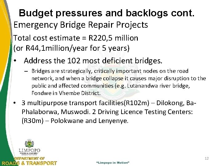 Budget pressures and backlogs cont. Emergency Bridge Repair Projects Total cost estimate = R