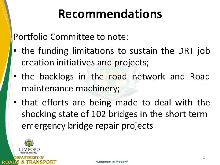 Recommendations Portfolio Committee to note: • the funding limitations to sustain the DRT job