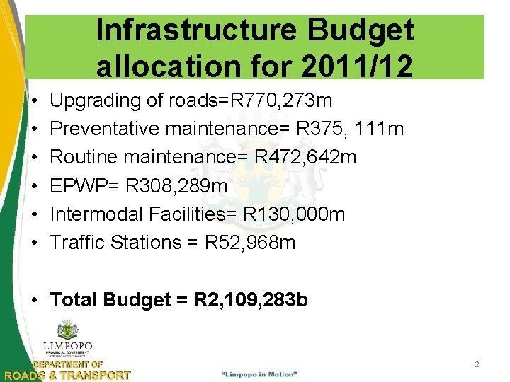 Infrastructure Budget allocation for 2011/12 • • • Upgrading of roads=R 770, 273 m