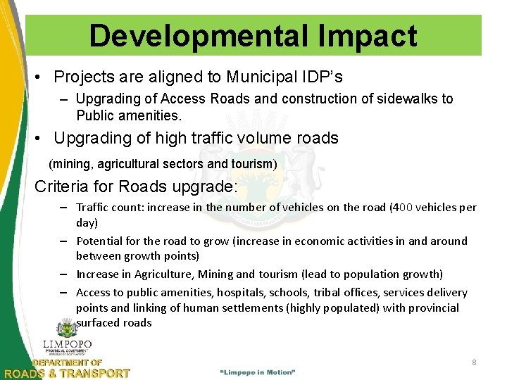 Developmental Impact • Projects are aligned to Municipal IDP’s – Upgrading of Access Roads
