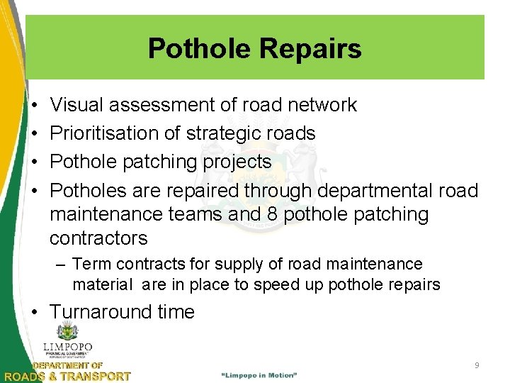 Pothole Repairs • • Visual assessment of road network Prioritisation of strategic roads Pothole