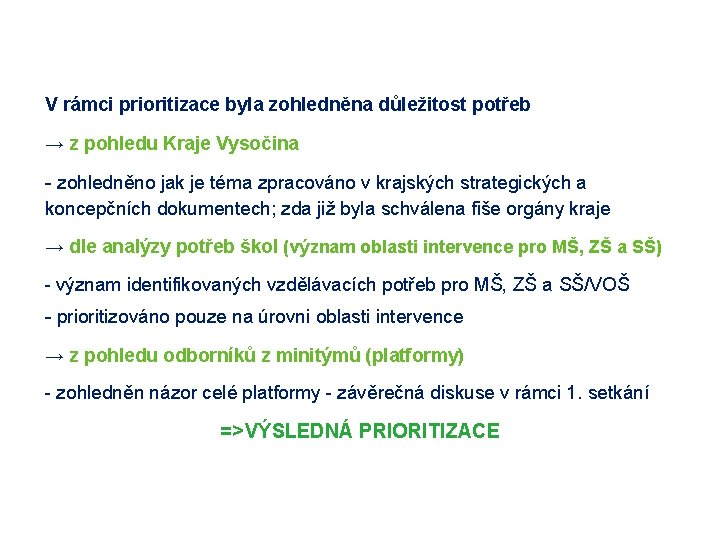 Výsledky prioritizace potřeb V rámci prioritizace byla zohledněna důležitost potřeb → z pohledu Kraje