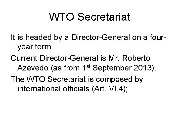 WTO Secretariat It is headed by a Director-General on a fouryear term. Current Director-General