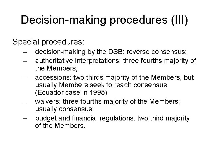 Decision-making procedures (III) Special procedures: – – – decision-making by the DSB: reverse consensus;