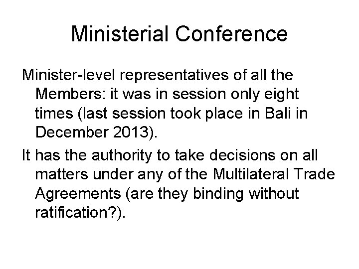 Ministerial Conference Minister-level representatives of all the Members: it was in session only eight