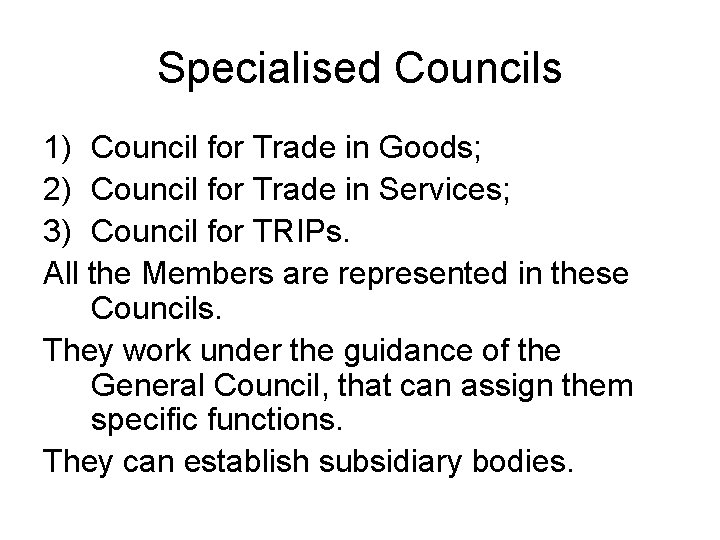 Specialised Councils 1) Council for Trade in Goods; 2) Council for Trade in Services;