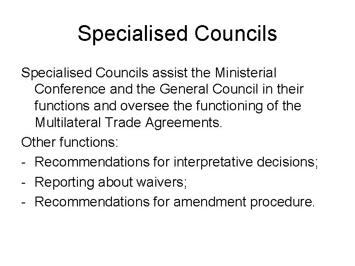 Specialised Councils assist the Ministerial Conference and the General Council in their functions and