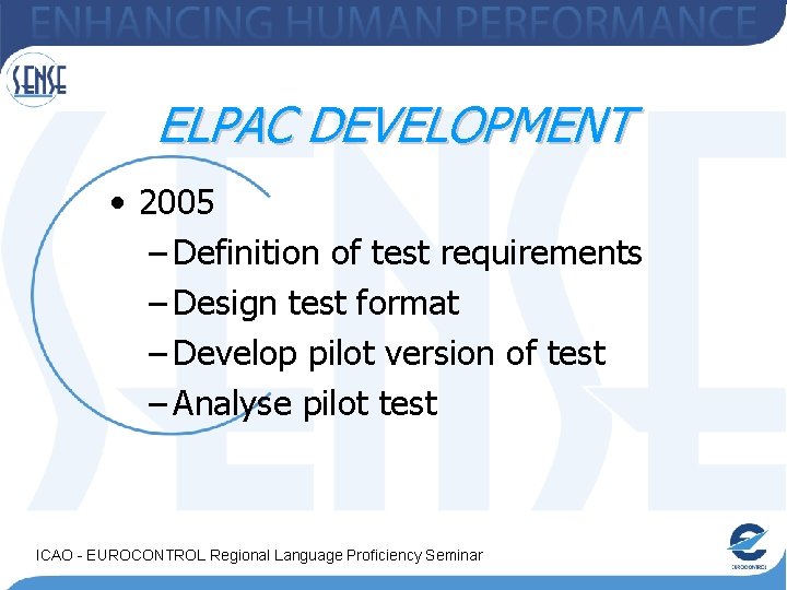 ELPAC DEVELOPMENT • 2005 – Definition of test requirements – Design test format –