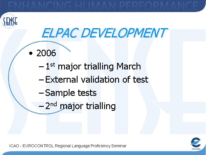 ELPAC DEVELOPMENT • 2006 – 1 st major trialling March – External validation of