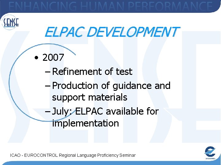 ELPAC DEVELOPMENT • 2007 – Refinement of test – Production of guidance and support