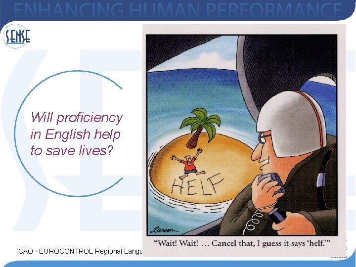 Will proficiency in English help to save lives? ICAO - EUROCONTROL Regional Language Proficiency