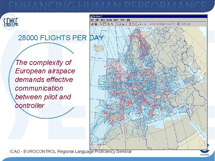 28000 FLIGHTS PER DAY The complexity of European airspace demands effective communication between pilot