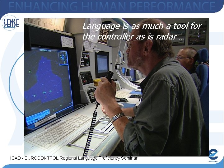 Language is as much a tool for the controller as is radar … ICAO