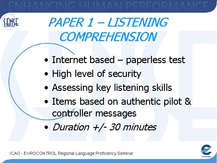 PAPER 1 – LISTENING COMPREHENSION • • Internet based – paperless test High level