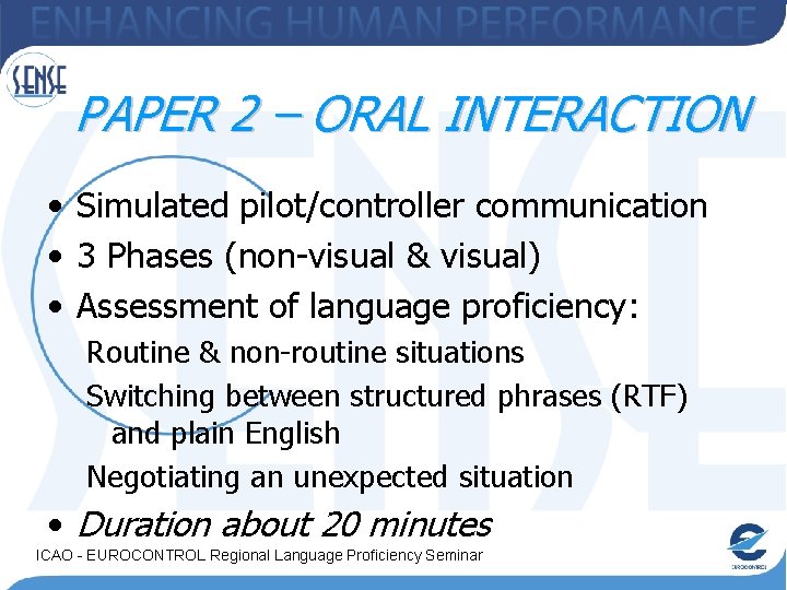 PAPER 2 – ORAL INTERACTION • Simulated pilot/controller communication • 3 Phases (non-visual &