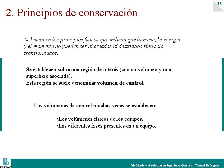 2. Principios de conservación 13 Se basan en los principios físicos que indican que