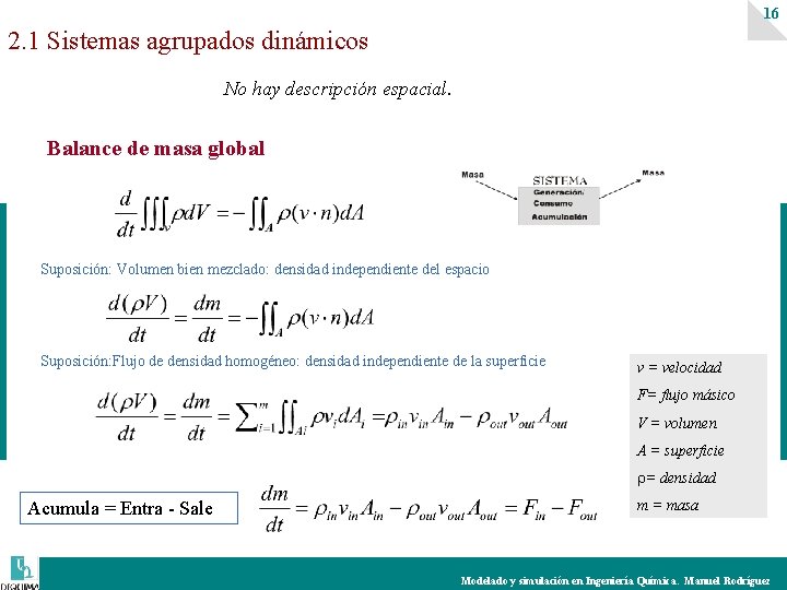 16 2. 1 Sistemas agrupados dinámicos No hay descripción espacial. Balance de masa global