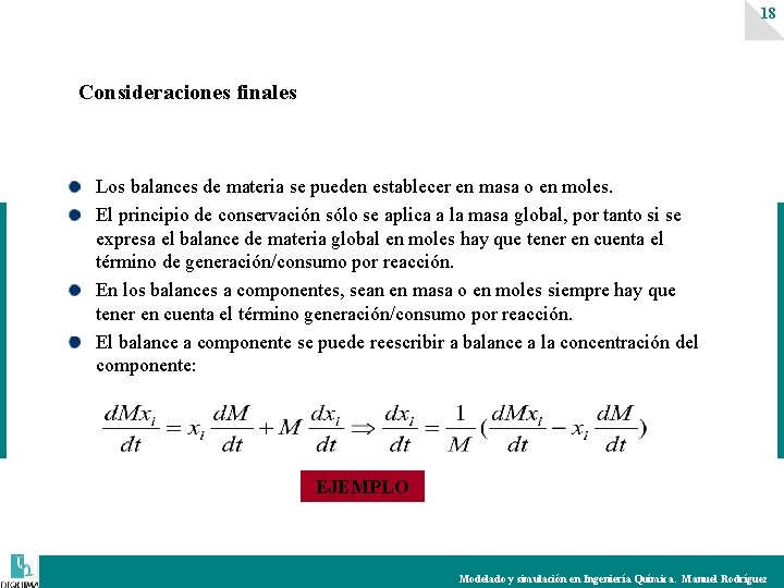 18 Consideraciones finales Los balances de materia se pueden establecer en masa o en