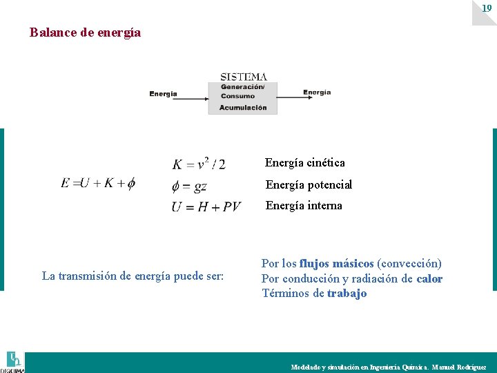 19 Balance de energía Energía cinética Energía potencial Energía interna La transmisión de energía