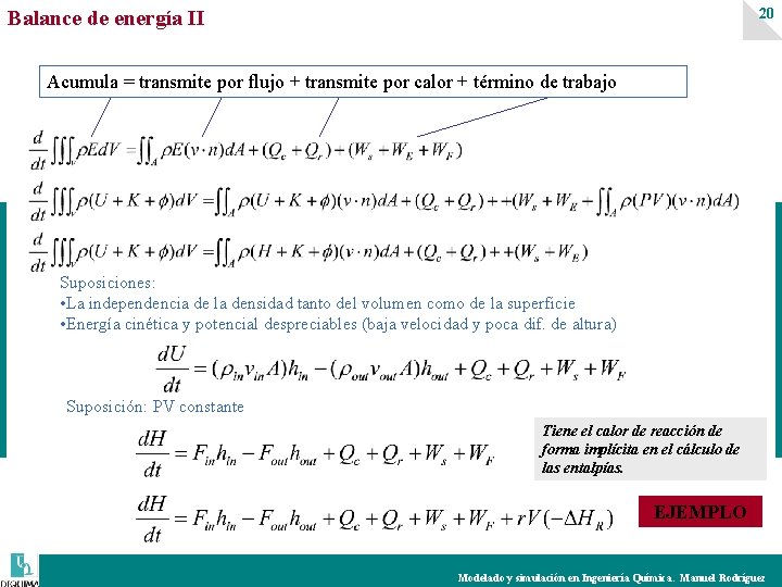 20 Balance de energía II Acumula = transmite por flujo + transmite por calor