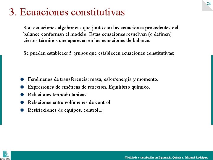 24 3. Ecuaciones constitutivas Son ecuaciones algebraicas que junto con las ecuaciones procedentes del