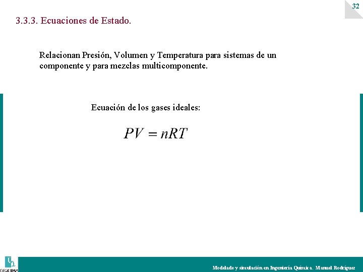 32 3. 3. 3. Ecuaciones de Estado. Relacionan Presión, Volumen y Temperatura para sistemas