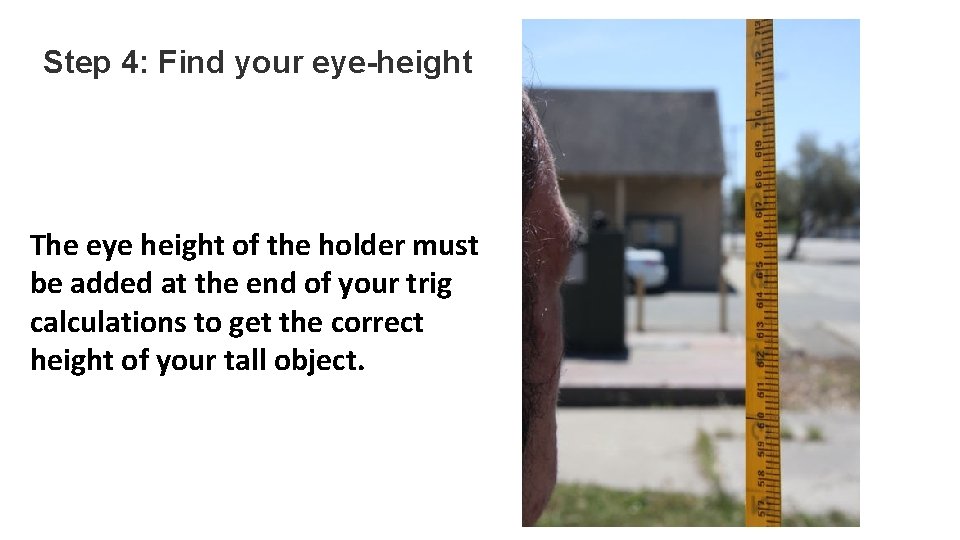 Step 4: Find your eye-height The eye height of the holder must be added