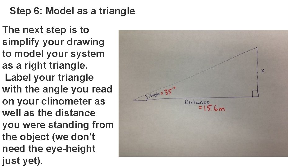 Step 6: Model as a triangle The next step is to simplify your drawing