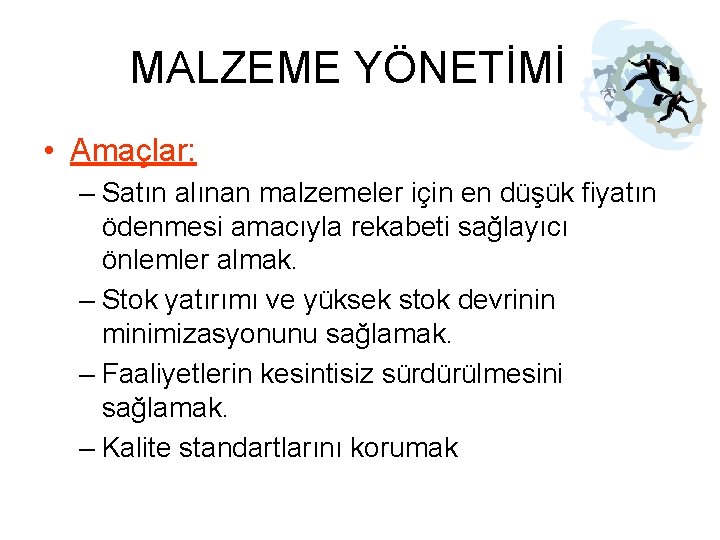 MALZEME YÖNETİMİ • Amaçlar: – Satın alınan malzemeler için en düşük fiyatın ödenmesi amacıyla