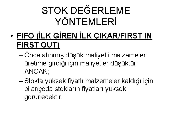 STOK DEĞERLEME YÖNTEMLERİ • FIFO (İLK GİREN İLK ÇIKAR/FIRST IN FIRST OUT) – Önce