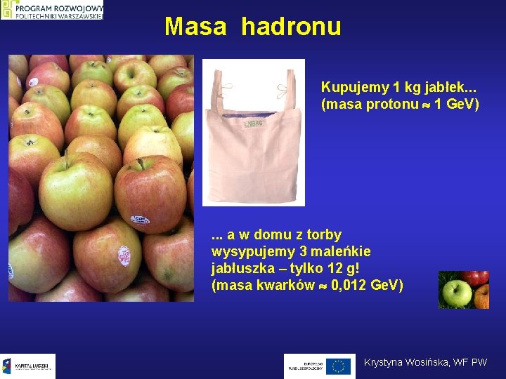 Masa hadronu Kupujemy 1 kg jabłek. . . (masa protonu 1 Ge. V) .