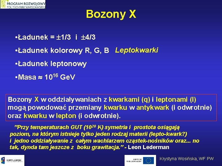 Bozony X • Ładunek = 1/3 i 4/3 • Ładunek kolorowy R, G, B