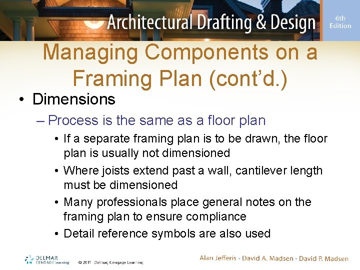 Managing Components on a Framing Plan (cont’d. ) • Dimensions – Process is the