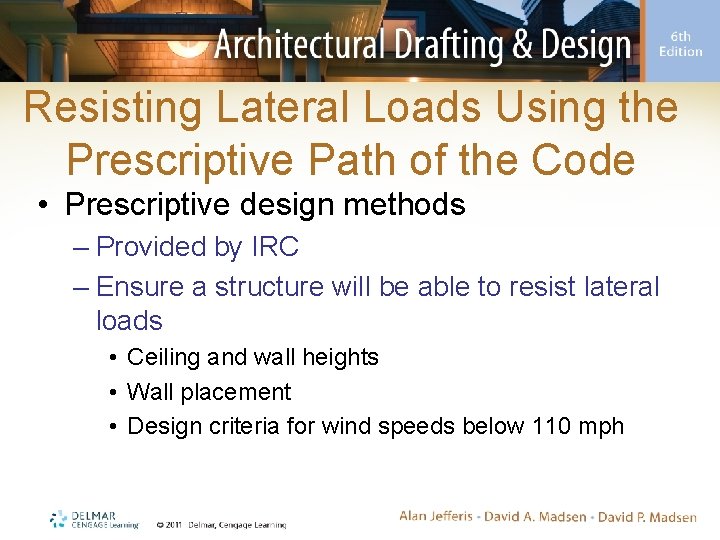 Resisting Lateral Loads Using the Prescriptive Path of the Code • Prescriptive design methods