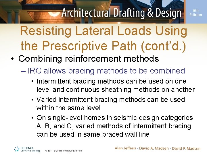 Resisting Lateral Loads Using the Prescriptive Path (cont’d. ) • Combining reinforcement methods –