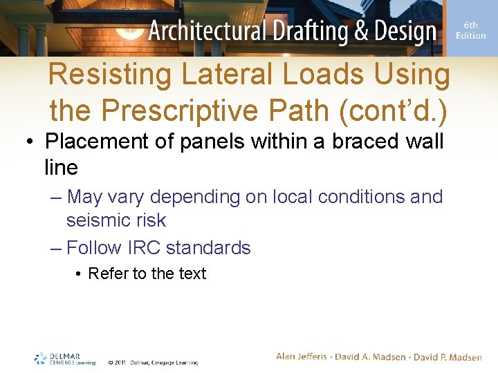 Resisting Lateral Loads Using the Prescriptive Path (cont’d. ) • Placement of panels within