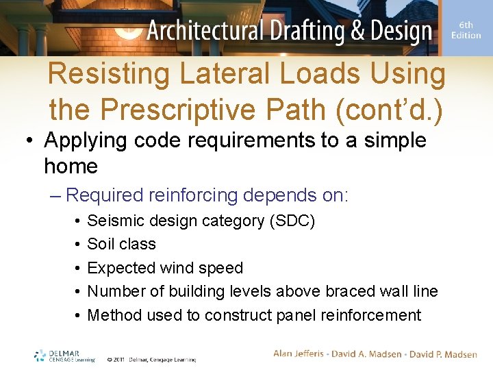 Resisting Lateral Loads Using the Prescriptive Path (cont’d. ) • Applying code requirements to