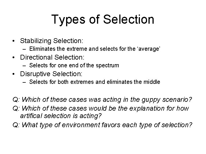 Types of Selection • Stabilizing Selection: – Eliminates the extreme and selects for the
