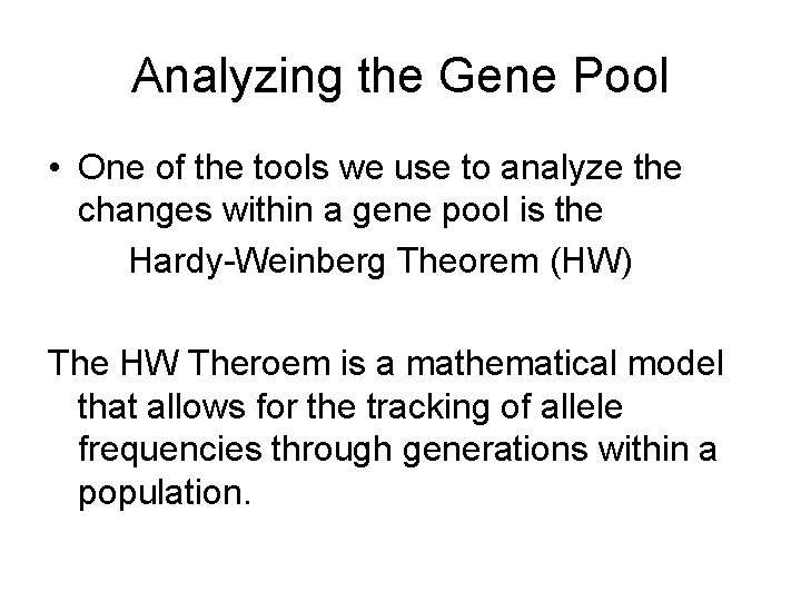 Analyzing the Gene Pool • One of the tools we use to analyze the