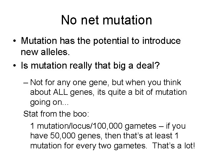 No net mutation • Mutation has the potential to introduce new alleles. • Is