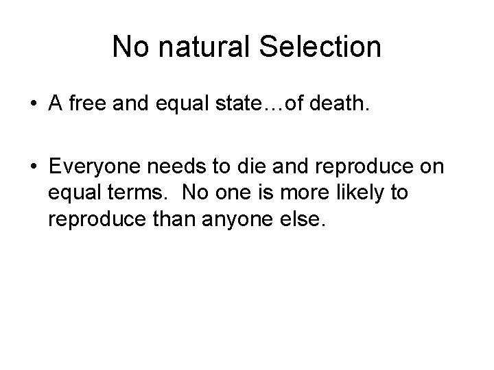 No natural Selection • A free and equal state…of death. • Everyone needs to