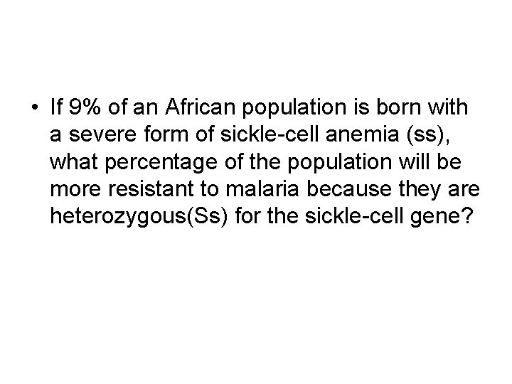 • If 9% of an African population is born with a severe form