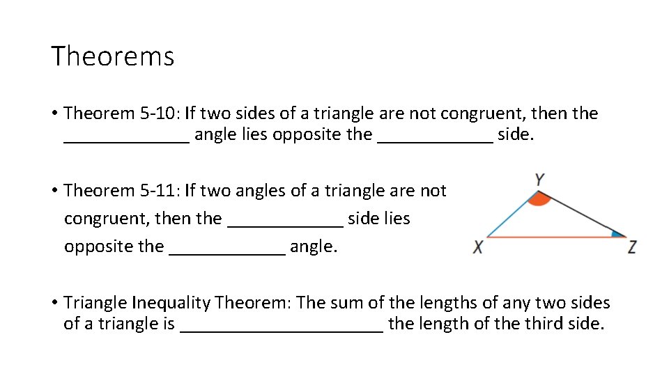 Theorems • Theorem 5 -10: If two sides of a triangle are not congruent,