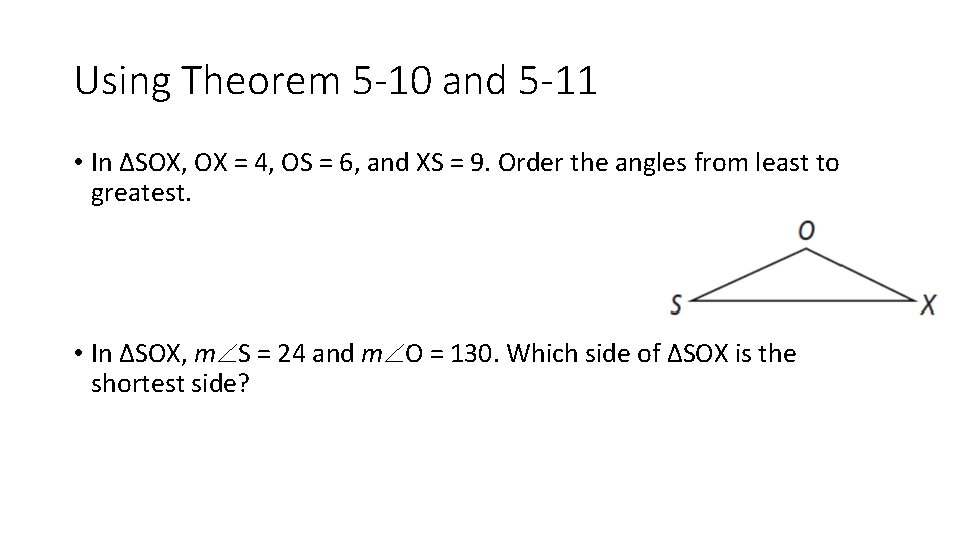 Using Theorem 5 -10 and 5 -11 • In ∆SOX, OX = 4, OS