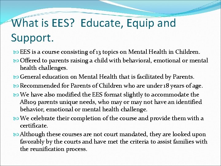 What is EES? Educate, Equip and Support. EES is a course consisting of 13